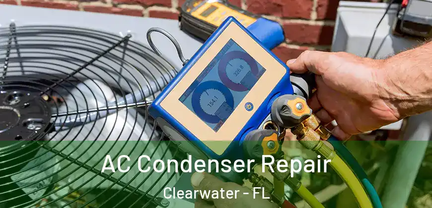  AC Condenser Repair Clearwater - FL