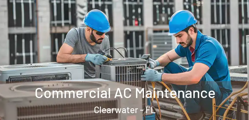  Commercial AC Maintenance Clearwater - FL