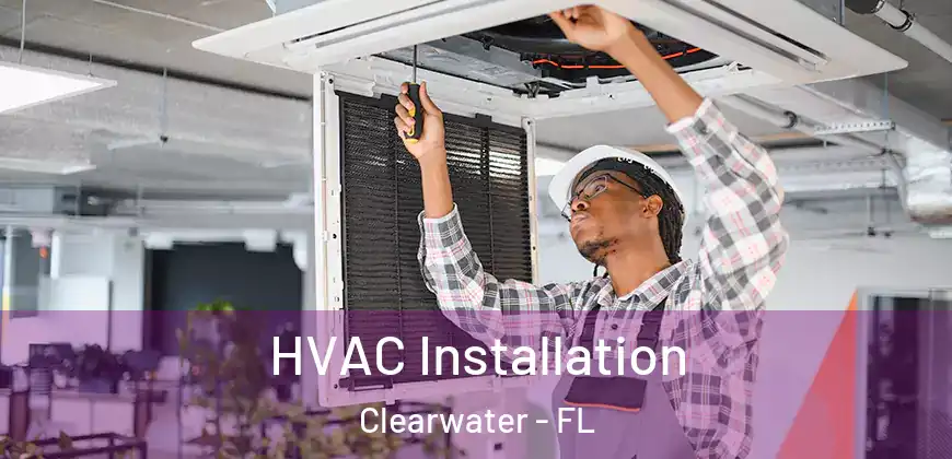 HVAC Installation Clearwater - FL